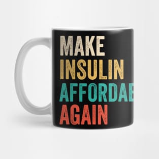 Make Insulin Affordable Again - Diabetic tshirt Mug